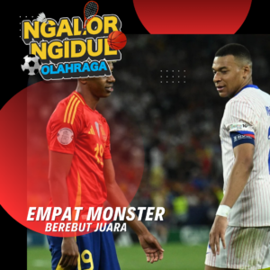 Yamal, Mbappe, Messi, Kane: Siapa Monster yang Lolos ke Final?
