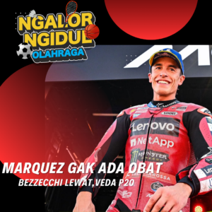 Marquez Raja Aragon Tak Tertandingi! Gimana Prospek Veda Ega Usai P20?