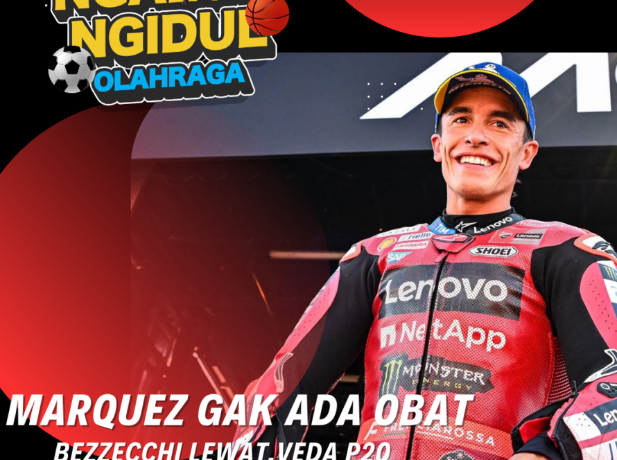 Marquez Raja Aragon Tak Tertandingi! Gimana Prospek Veda Ega Usai P20